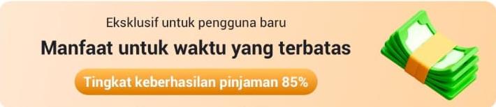 Eksklusif untuk pengguna baru - Tingkat keberhasilan pinjaman 85%